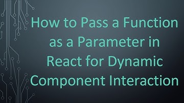 How to Pass a Function as a Parameter in React for Dynamic Component Interaction