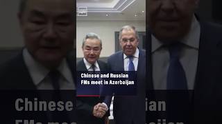 Chinese and Russian FMs meet in Azerbaijan