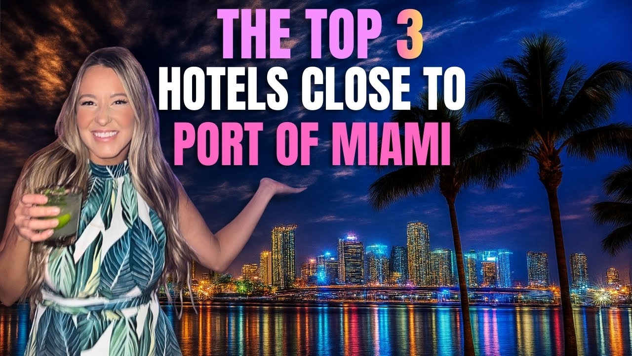 Top Hotels Near Port of Miami (Pre-Cruise Guide)