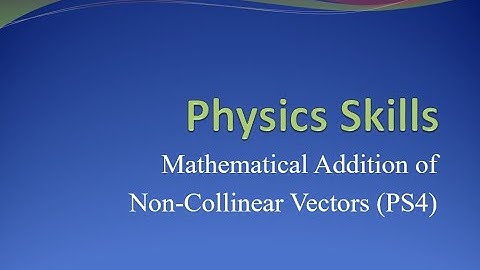 Physics 30 PS4 Mathematical Addition Noncollinear Vectors