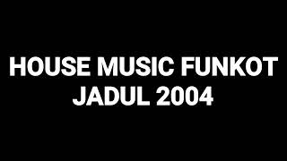 House Music Funkot Jadul 2004
