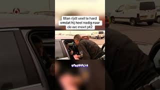 Man rijdt veel te hard omdat hij heel nodig naar de wc moet pt2 #fy #grappig #viral #voorjou