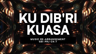 Ku di B'ri Kuasa | GBI PRJ CK7 | Re-Arrangement