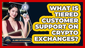 What Is Tiered Customer Support On Crypto Exchanges? - All About Crypto Exchanges