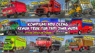 NGERI BREE.!K0MP1L4SI ADU 0L3N9 BUSSID SEMUA TRUK TUA JADUL TAPI JIWA MUDA | OLENG NYA BIKIN PANIK.🤣
