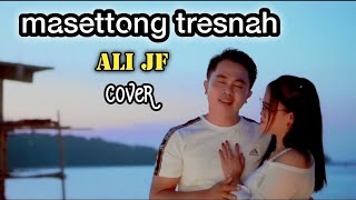 MASETTONG TRESNAH - ALI JF