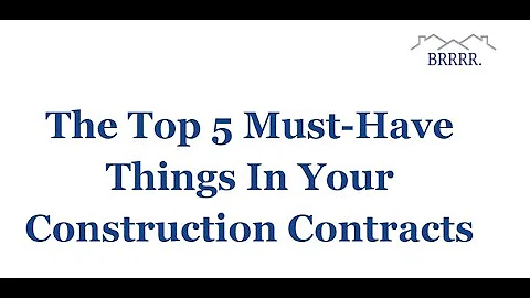 Top 5 Things BRRRR Investors Must Include in Their Construction Contracts