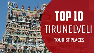 Top 10 Best Tourist Places to Visit in Tirunelveli | India - English