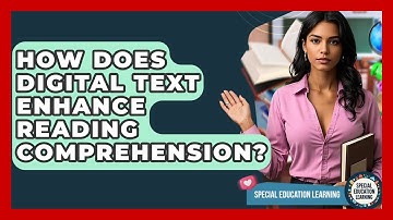How Does Digital Text Enhance Reading Comprehension? - Special Education Learning