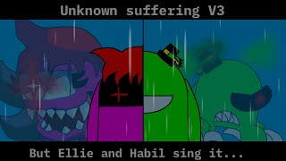 Unknown suspicious | Unknown suffering V3 but Ellie and Habil sing it! | FNF cover