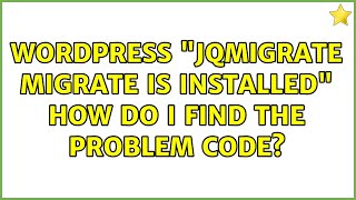 Wordpress: "JQMIGRATE: Migrate is Installed" How do I find the problem code? Content