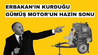 ERBAKAN'IN KURDUĞU GÜMÜŞ MOTOR'UN HAZİN SONU