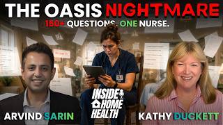 Why OASIS Is Every Nurse’s Biggest Nightmare | | Kathy Duckett x Arvind Sarin