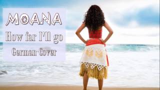 Video thumbnail of "MOANA/VAIANA- How Far I'll Go/Ich bin bereit (German Lyrics by voiceappeal) [Link in description]"