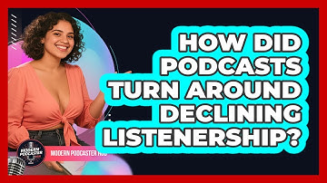 How Did Podcasts Turn Around Declining Listenership? - Modern Podcaster Hub