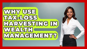 Why Use Tax-loss Harvesting In Wealth Management? - Wealth Advisor Success Hub