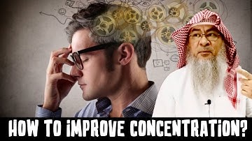 He finds it difficult to concentrate & memorize, while learning education, Islamic lectures, etc?