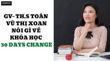 30 Days Change | Thạc sĩ Toán nói gì về khóa học kinh doanh online 30 Days Change