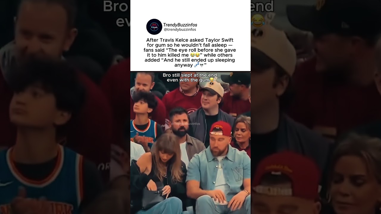 Travis Kelce “still ending up asleep after asking Taylor Swift for gum to stay awake” #taylorswift