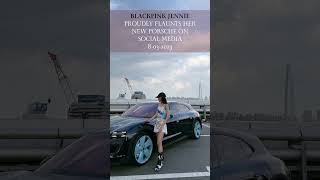 Blackpink Jennie Proudly Flaunts Her New Porsche On Social Media
