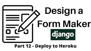 Design a Form Maker using Django: Part 12 - Deploy to Heroku