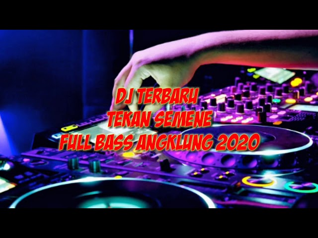DJ TEKAN SEMENE FULL BASS ANGKLUNG 2020 class=