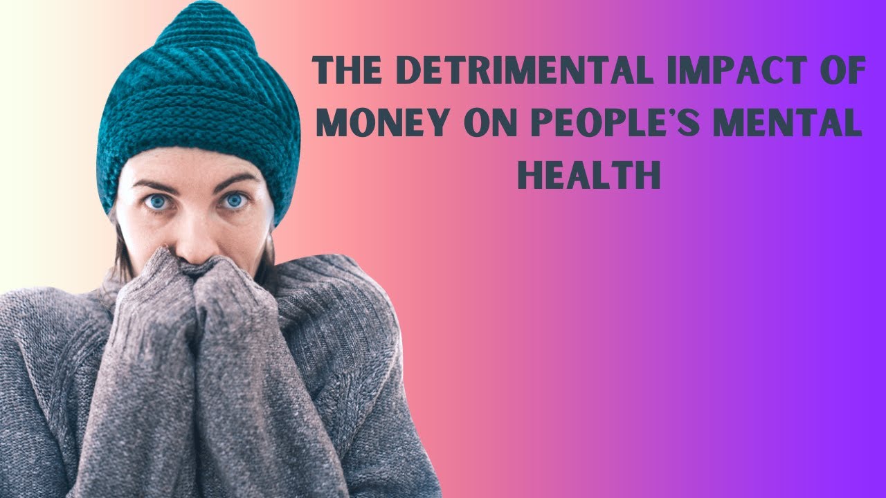 The detrimental impact of money on people's mental health - YouTube