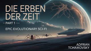 Die Erben der Zeit von Adrian Tchaikovsky Abenteuer-Science-Fiction-Hörbuch Teil 1