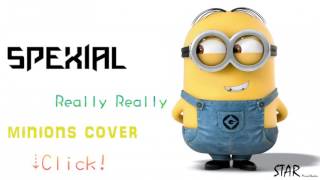 SpeXial - Really Really (Minions Cover)