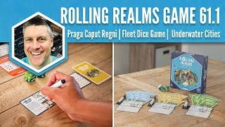 Praga Caput Regni, Fleet: The Dice Game, and Underwater Cities (Rolling Realms Game 61 Round 1)