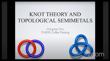 Knot theory and topological semimetals - Coffee Meeting Talk by Ching-Kai Chiu