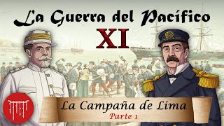 La Guerra del Pacífico - Ep. 11: La Campaña de Lima (1/4)