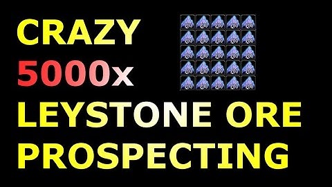 Mass Prospecting 5000 Leystone Ore