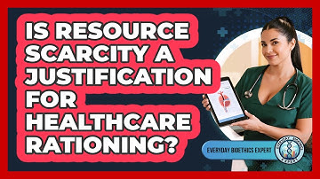 Is Resource Scarcity a Justification for Healthcare Rationing?