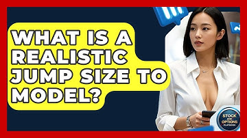 What Is A Realistic Jump Size To Model? - Stock and Options Playbook