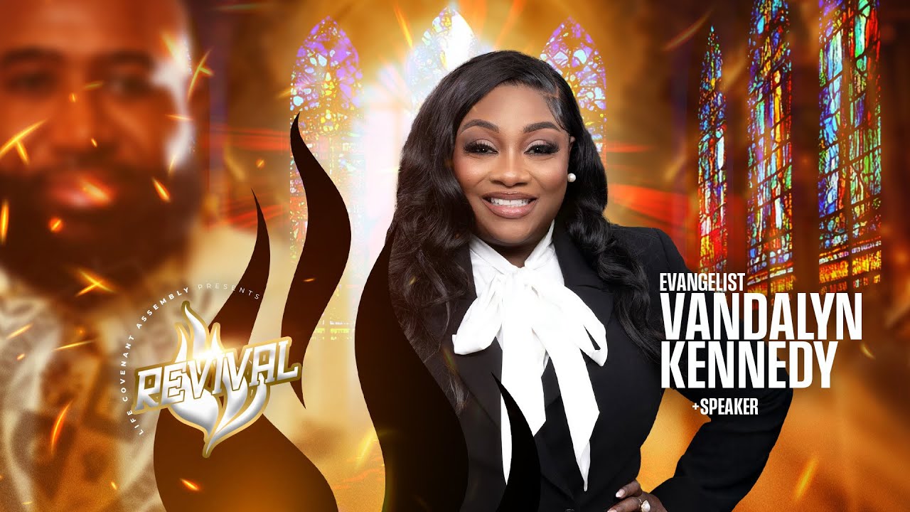 Life Covenant Assembly 2025 - REVIVAL | Evangelist Vandalyn Kennedy