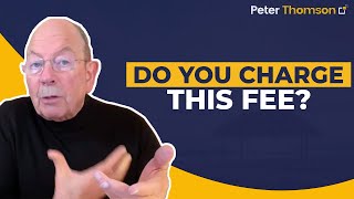 Do You Charge This Fee? | Pricing | Peter Thomson