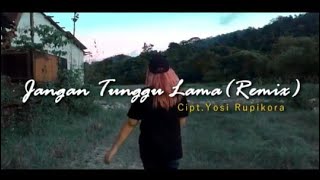 JANGAN KO TUNGGU LAMA ( REMIX ) - PUTRY PASANEA
