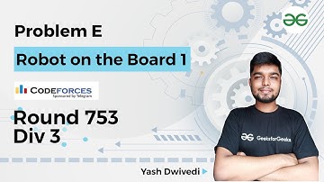 Problem E | Robot on the Board 1 | CodeForces Round 753 Div 3 | Yash Dwivedi