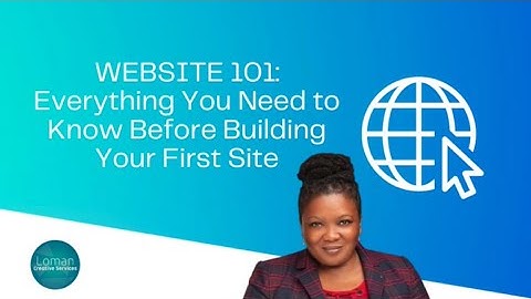 Website 101: Everything You Need to Know Before Building Your First Site