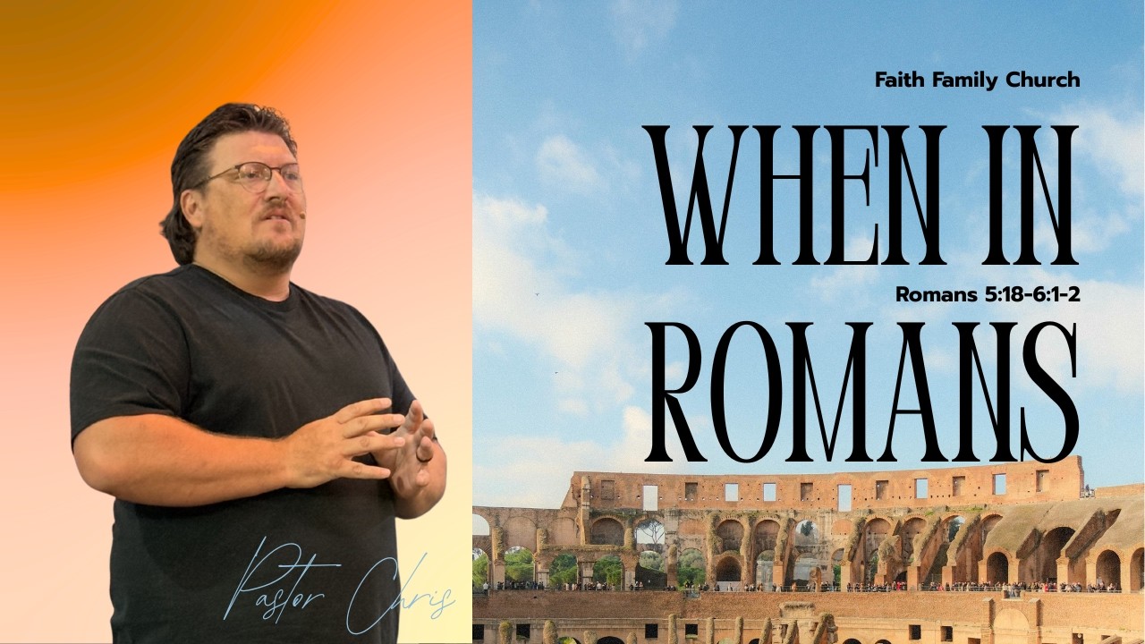When In Romans 5:18-6:1-2 | Pastor Chris DeBehnke