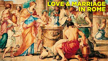 Why Love and Marriage in Ancient Rome was Weird