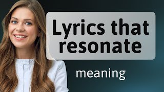 Understanding "Lyrics that Resonate": A Deep Dive into Musical Connection
