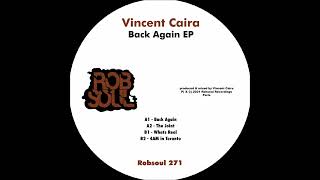 Vincent Caira - Back Again EP - Whats Real (Robsoul)