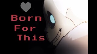 Born For This [Underverse x XTale  AMV]