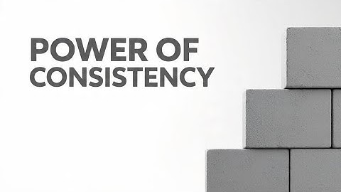 “POWER OF CONSISTENCY.”