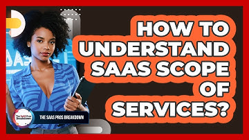 How To Understand SaaS Scope of Services?