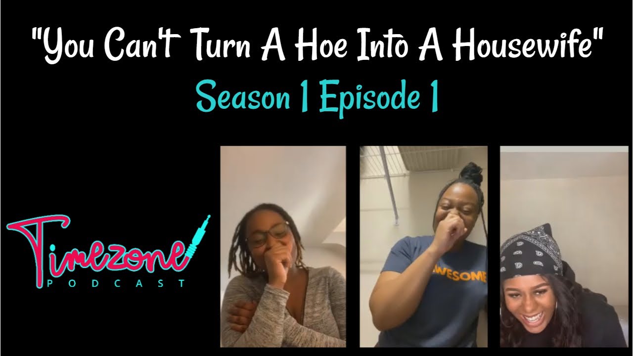 Can T Turn A Hoe Into A Housewife Quotes Ep1: You Can’t Turn A Hoe Into A Housewife - YouTube