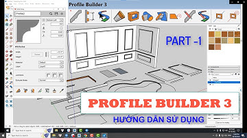 hướng dẫn sử dụng Profile Builder 3 trong Sketchup - PART 1 (using Profile Builder 3 in Sketchup)