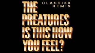 Video thumbnail of "The Preatures — Is This How You Feel (Classixx Remix) (2013)"